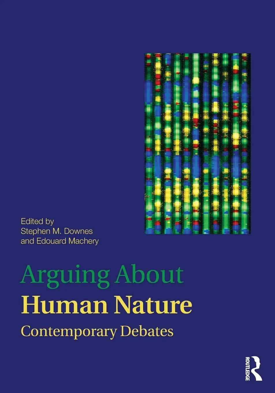 Arguing about Human Nature Contemporary Debates by Stephen M. Downes – book cover