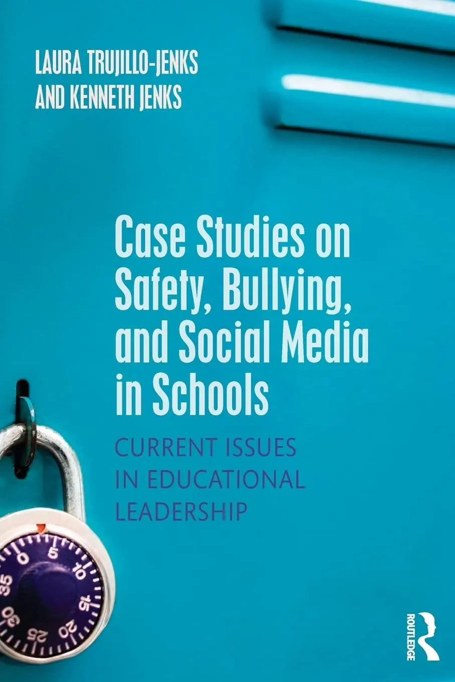 Case Studies on Safety, Bullying, and Social Media in Schools Current Issues in Educational Leadership by – book cover