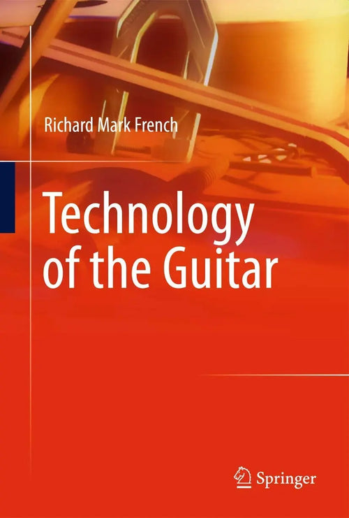 Technology of the Guitar by Richard Mark French