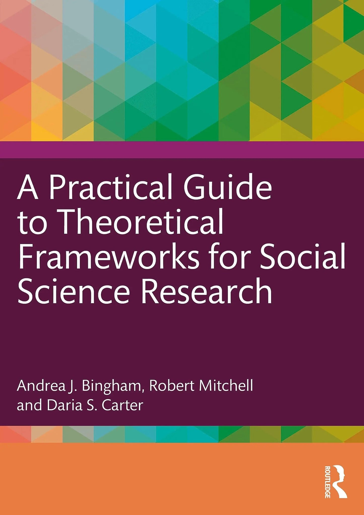 A Practical Guide to Theoretical Frameworks for Social Science Research by Andrea J. Bingham – book cover