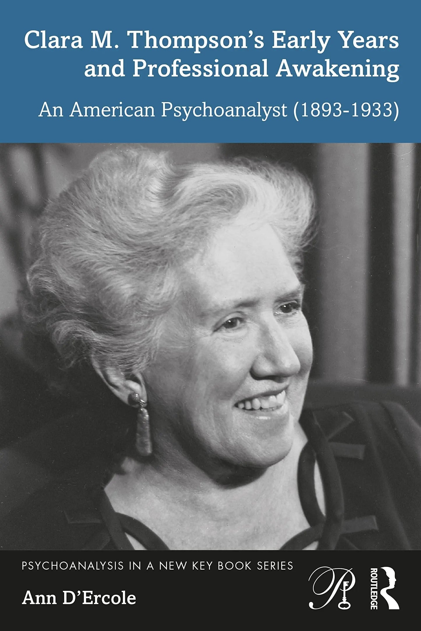 Clara M. Thompson's Early Years and Professional Awakening An American Psychoanalyst (1893-1933) by Ann D'Ercole – book cover