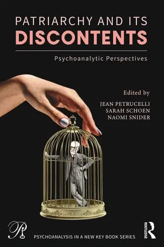 Patriarchy and Its Discontents Psychoanalytic Perspectives Routledge