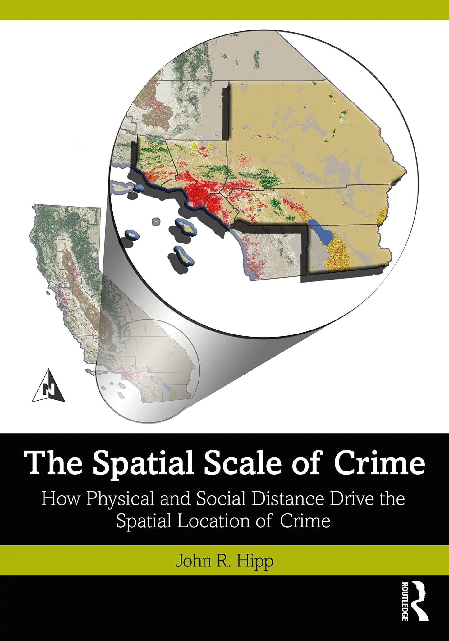 The Spatial Scale of Crime How Physical and Social Distance Drive the Spatial Location of Crime by John R. Hipp – book cover