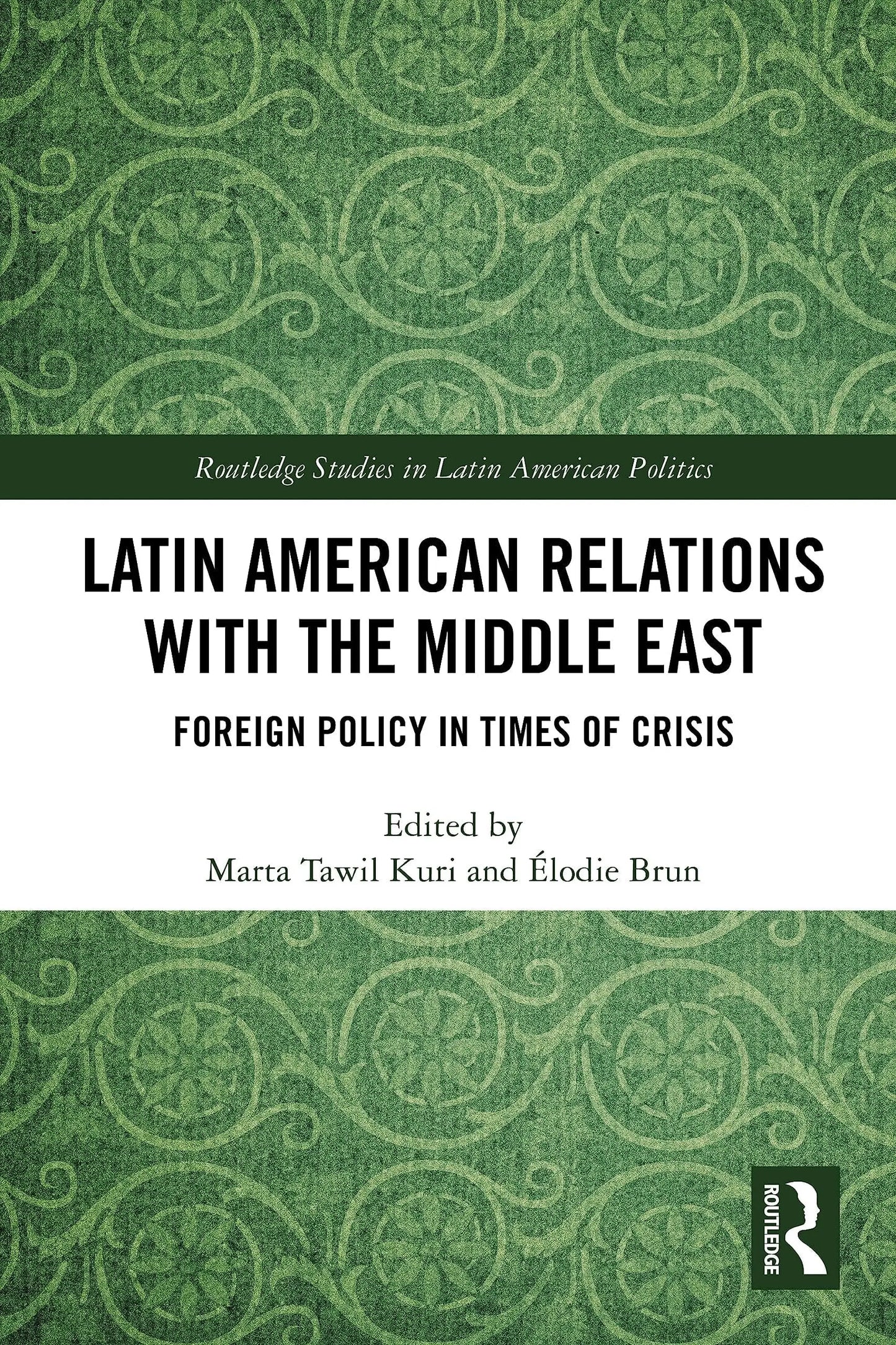 Latin American Relations with the Middle East Foreign Policy in Times of Crisis by Marta Tawil Kuri – book cover