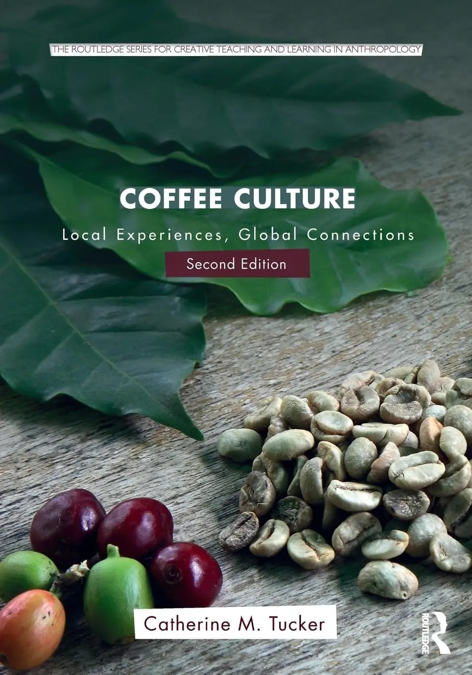 Coffee Culture Local Experiences, Global Connections by Catherine M. Tucker – book cover