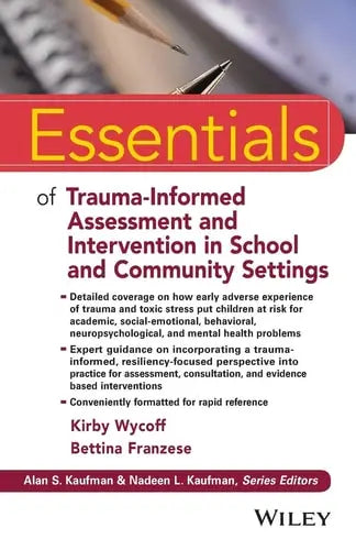 Essentials of Trauma-Informed Assessment and Intervention in School and Community Settings John Wiley & Sons
