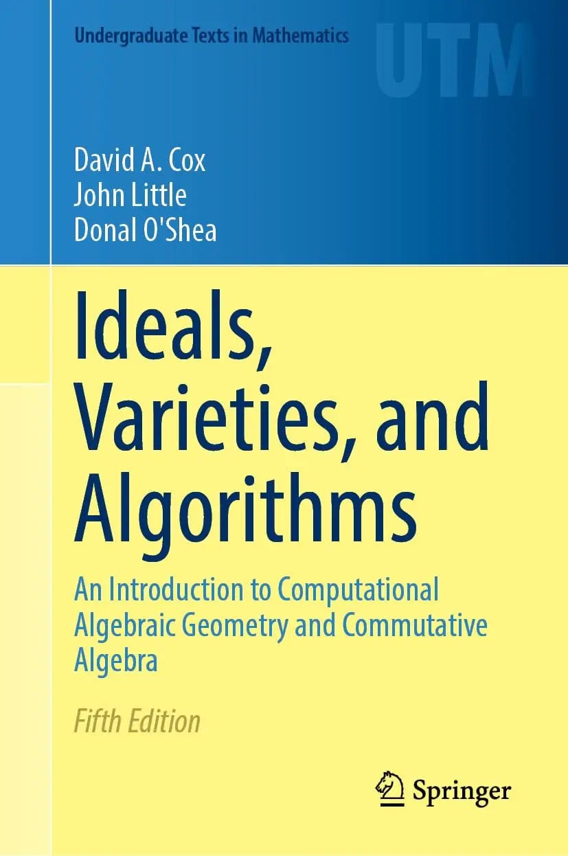 Ideals, Varieties, and Algorithms An Introduction to Computational Algebraic Geometry and Commutative – book cover