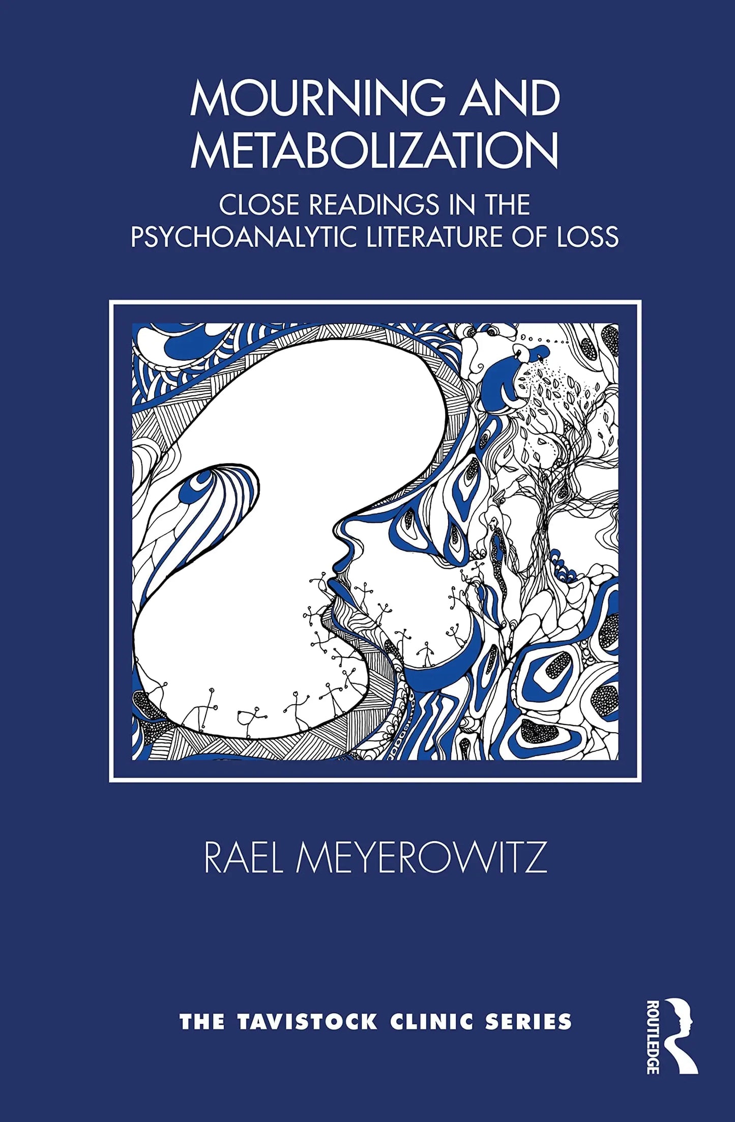 Mourning and Metabolization Close Readings in the Psychoanalytic Literature of Loss by Rael Meyerowitz – book cover