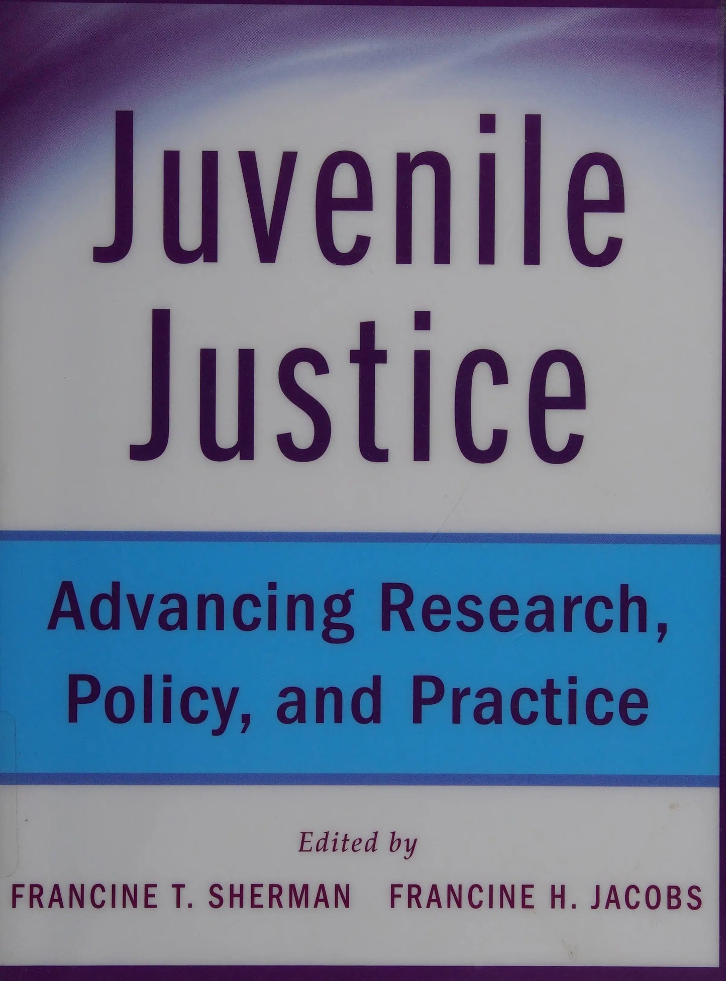 Juvenile Justice Advancing Research, Policy, and Practice by Francine Sherman – book cover