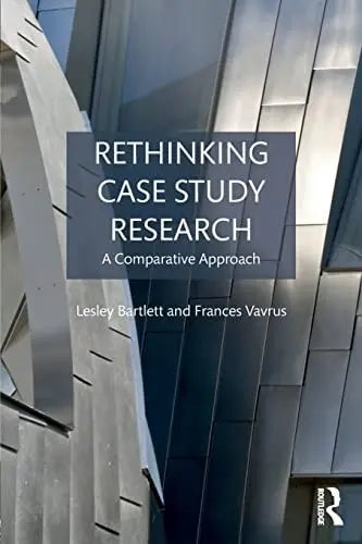 Rethinking Case Study Research A Comparative Approach Routledge