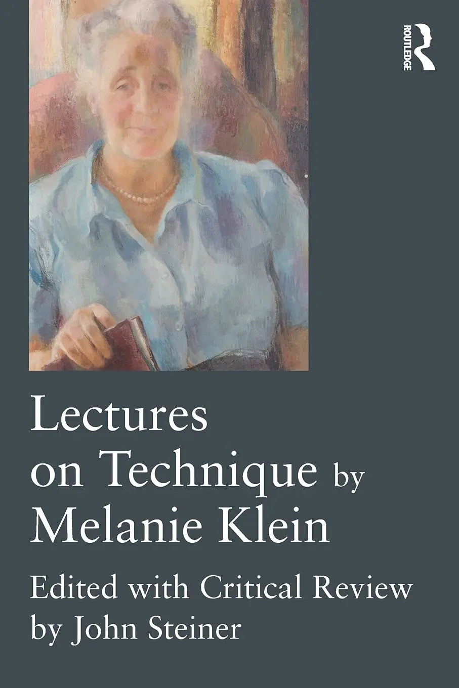 Lectures on Technique by Melanie Klein Edited with Critical Review by John Steiner by Melanie Klein – book cover