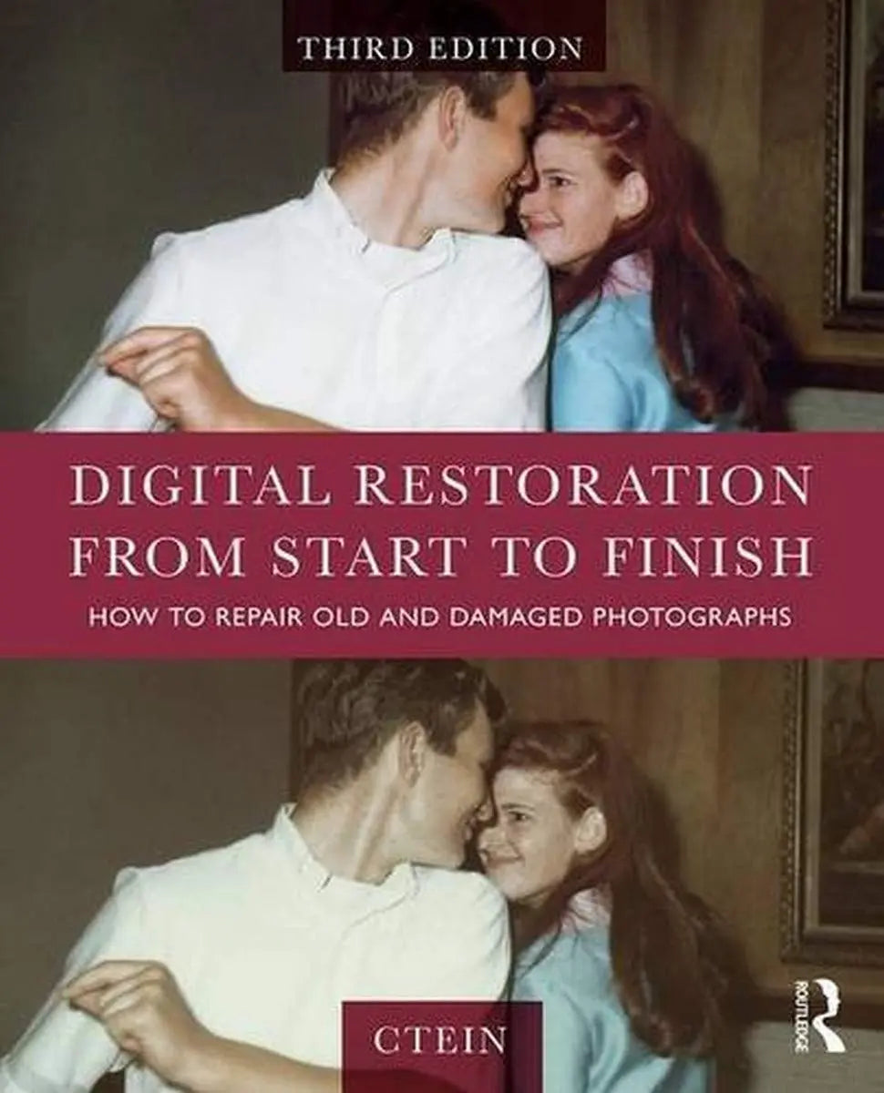 Digital Restoration from Start to Finish How to Repair Old and Damaged Photographs by Ctein – book cover