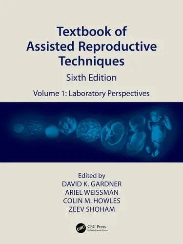 Textbook of Assisted Reproductive Techniques Volume 1: Laboratory Perspectives by David K. Gardner