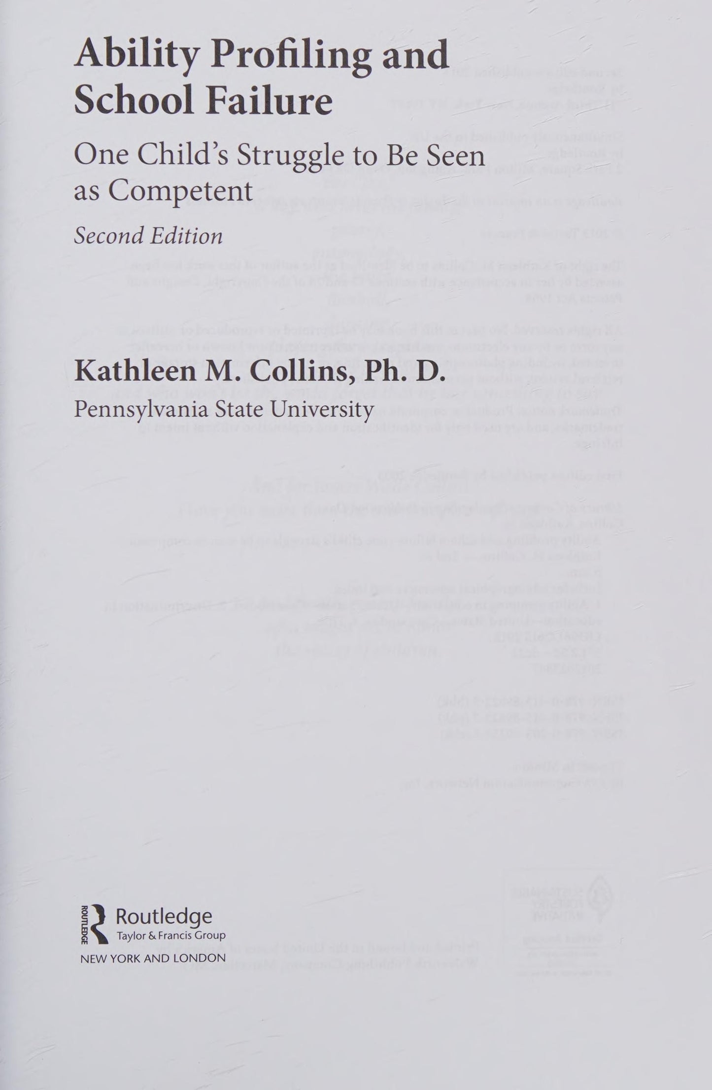 Ability Profiling and School Failure One Child's Struggle to be Seen as Competent by Kathleen M. Collins