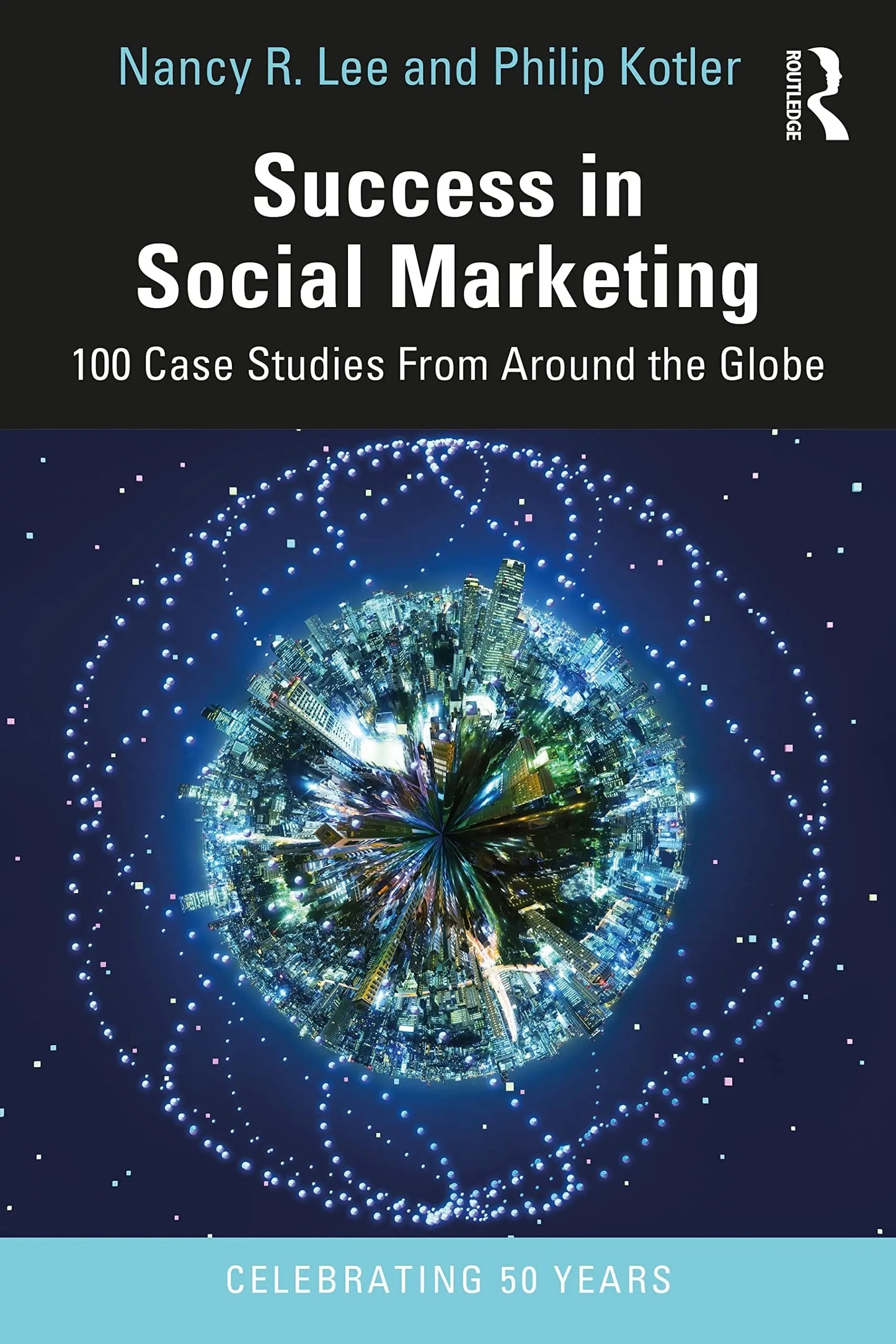Success in Social Marketing 100 Case Studies from Around the Globe by Nancy R. Lee – book cover