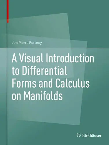 A Visual Introduction to Differential Forms and Calculus on Manifolds Springer International Publishing