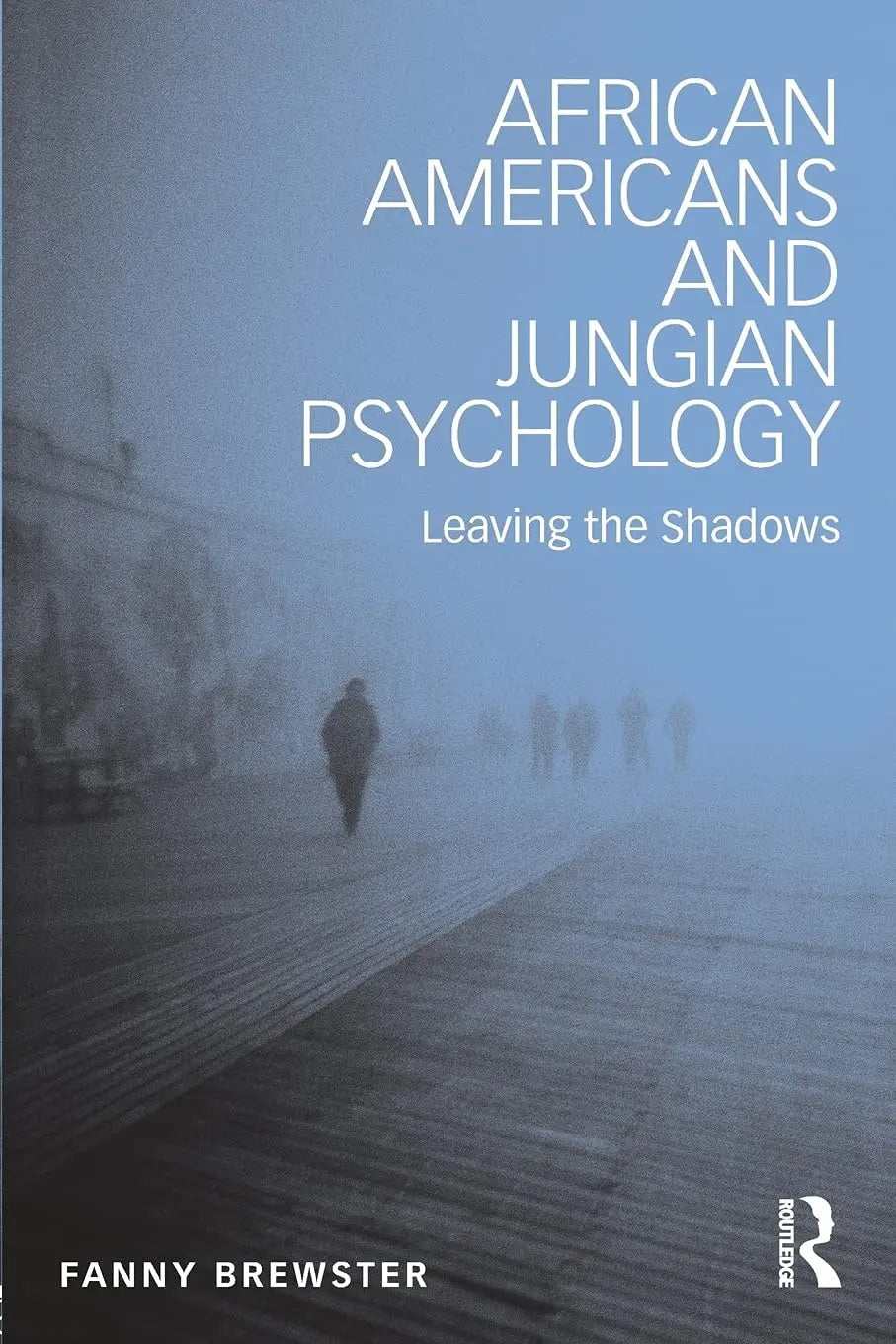 African Americans and Jungian Psychology Leaving the Shadows by Fanny Brewster – book cover