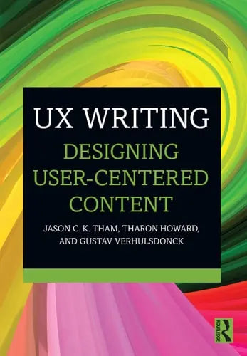 UX Writing Designing User-centered Content Routledge/Taylor & Francis Group