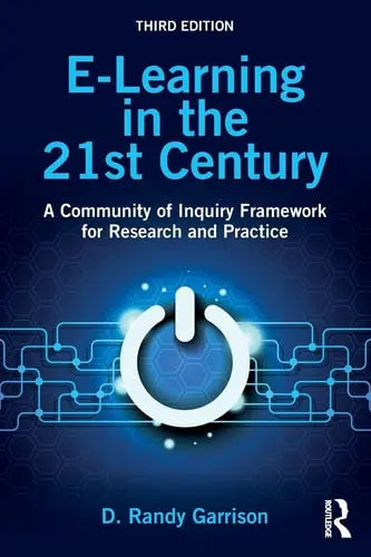 E-learning in the 21st Century A Community of Inquiry Framework for Research and Practice