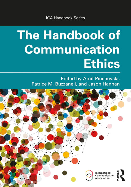 The Handbook of Communication Ethics by Amit Pinchevski