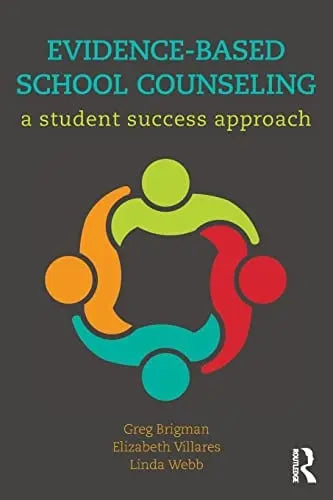 Evidence-Based School Counseling A Student Success Approach by Greg Brigman