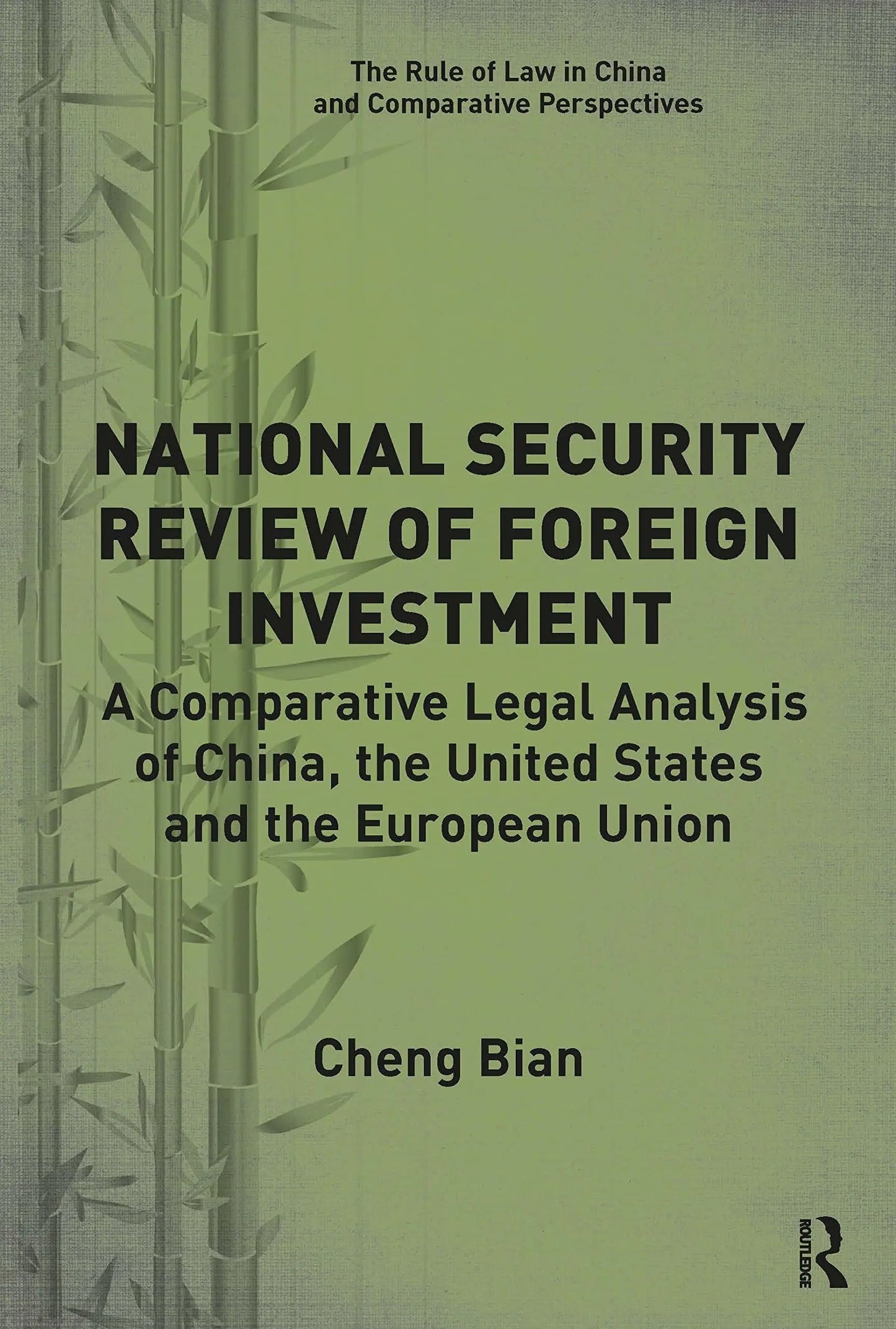 National Security Review of Foreign Investment A Comparative Legal Analysis of China, the United States and – book cover