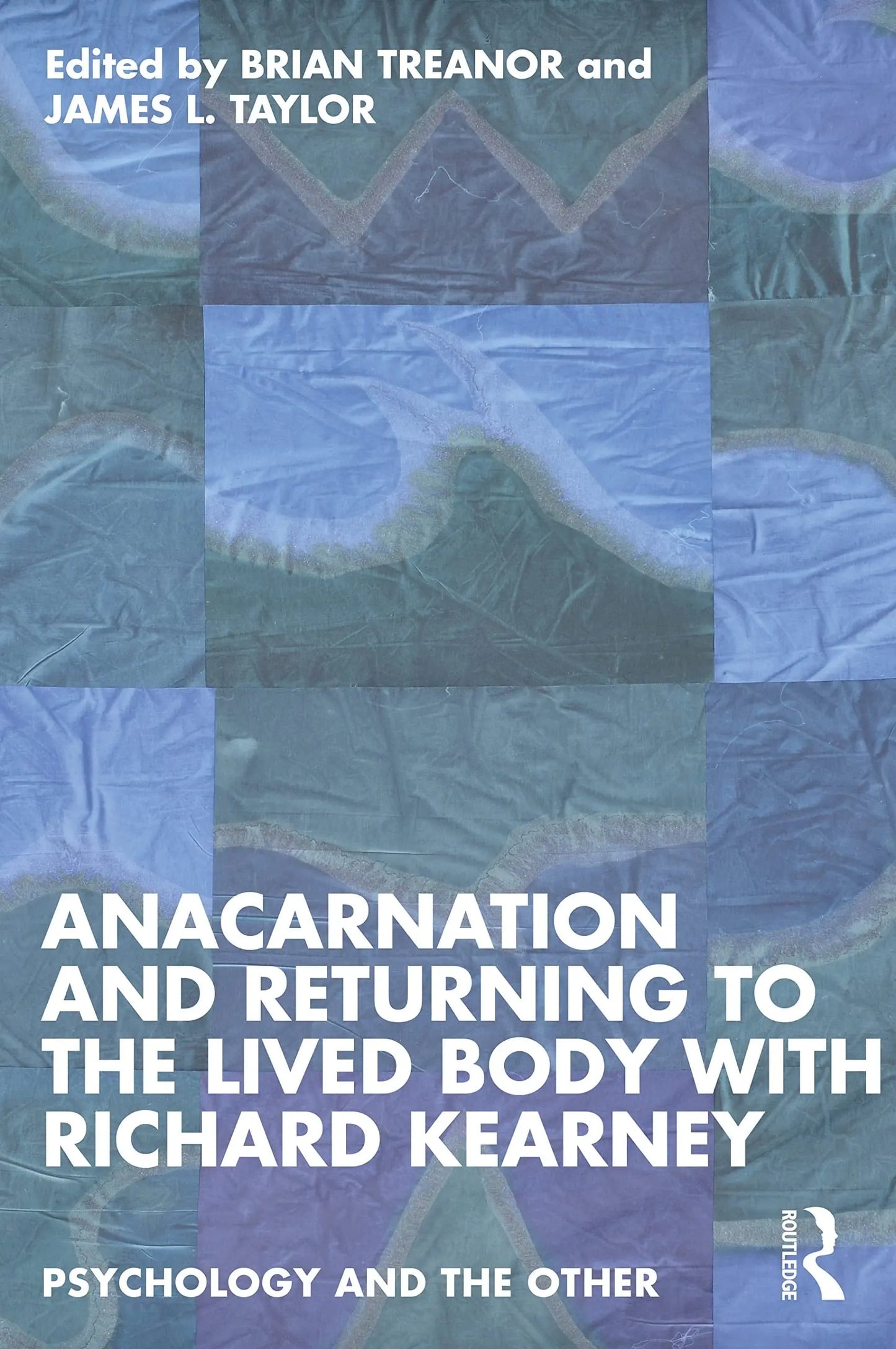 Anacarnation and Returning to the Lived Body with Richard Kearney by Brian Treanor – book cover