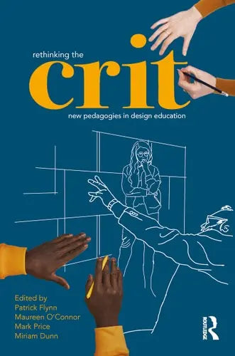 Rethinking the Crit New Pedagogies in Design Education Routledge