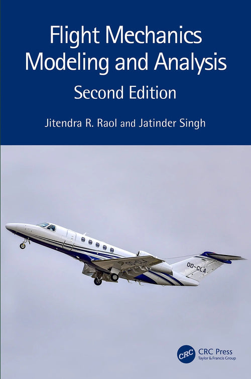 Flight Mechanics Modeling and Analysis by Jitendra R. Raol