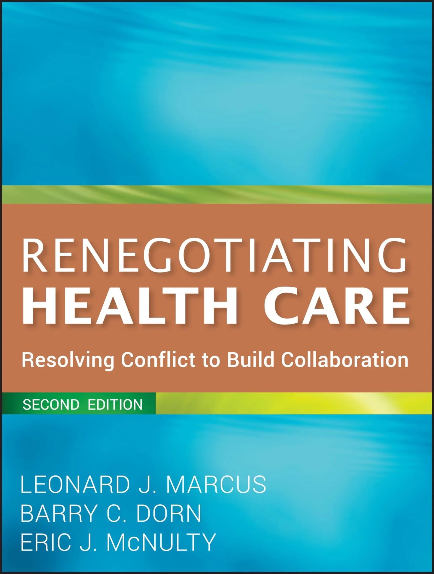 Renegotiating Health Care Resolving Conflict to Build Collaboration by Leonard J. Marcus – book cover
