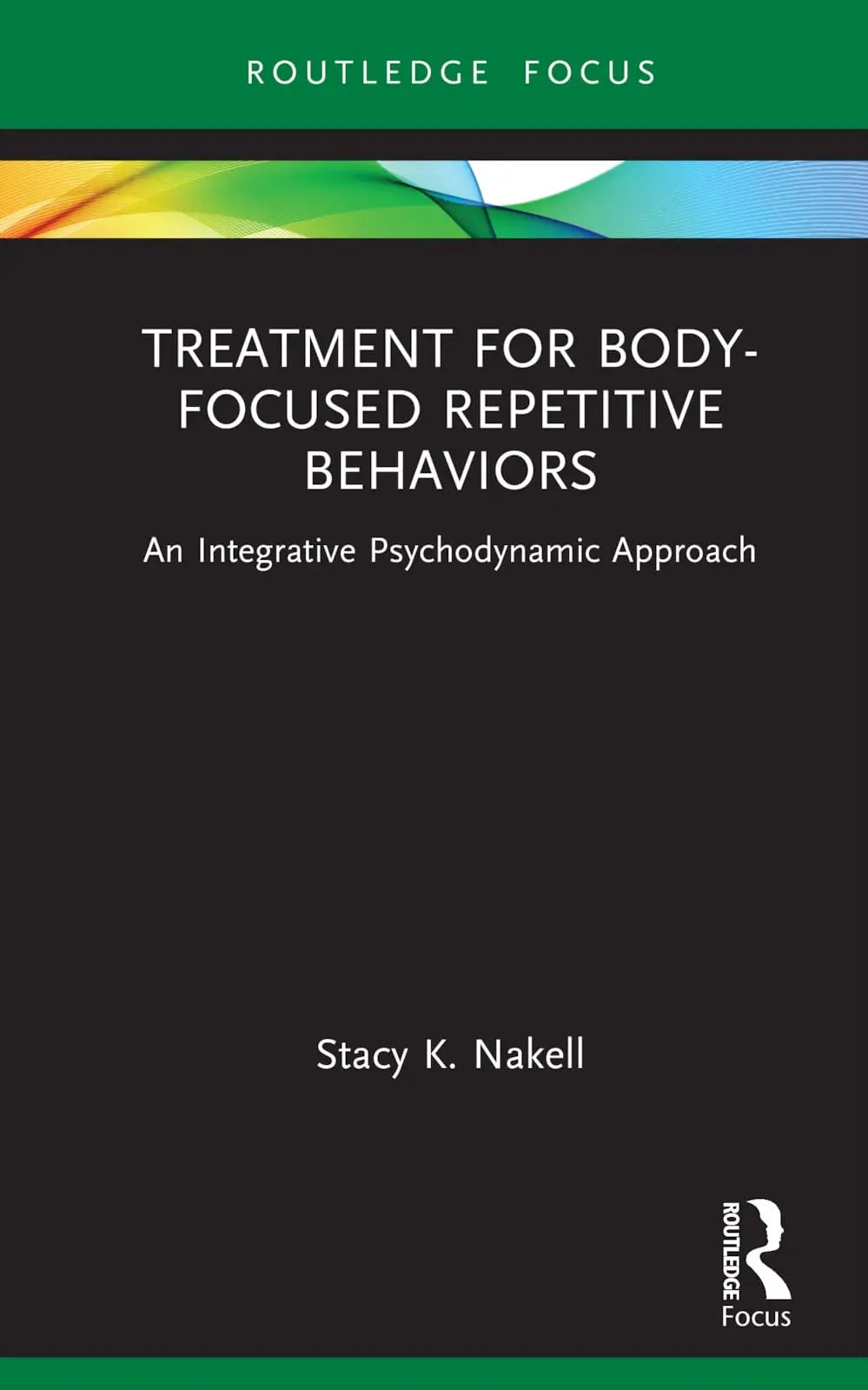 Treatment for Body-Focused Repetitive Behaviors An Integrative Psychodynamic Approach by Stacy K. Nakell – book cover