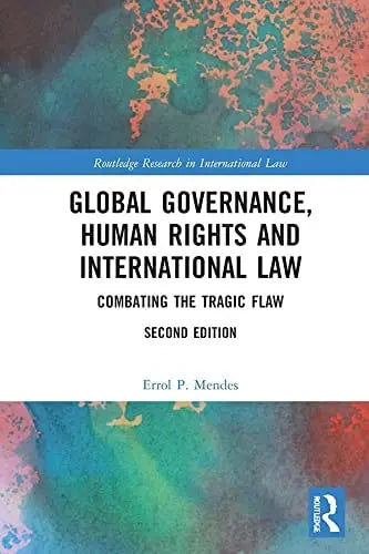 Global Governance, Human Rights and International Law Combating the Tragic Flaw by Errol P Mendes – book cover