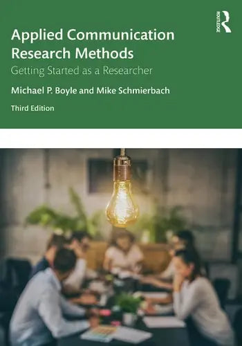 Applied Communication Research Methods Getting Started as a Researcher Routledge, Taylor & Francis Group