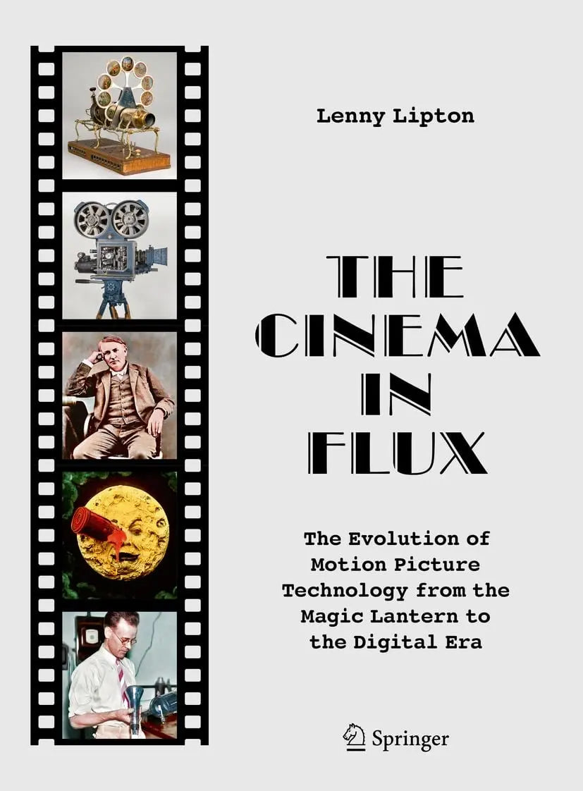 The Cinema in Flux The Evolution of Motion Picture Technology from the Magic Lantern to the Digital Era by – book cover