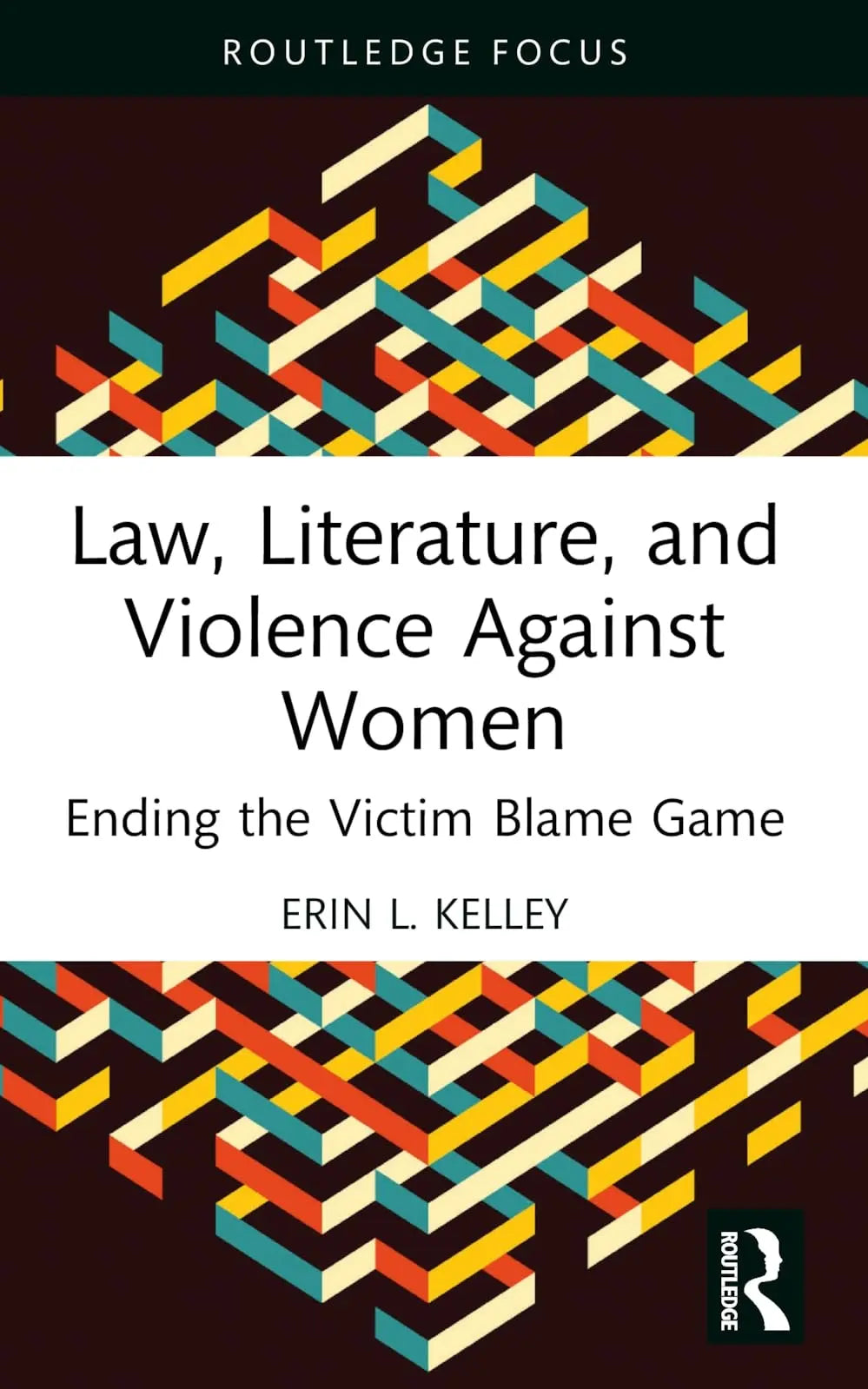 Law, Literature, and Violence Against Women Ending the Victim Blame Game by Erin L. Kelley – book cover