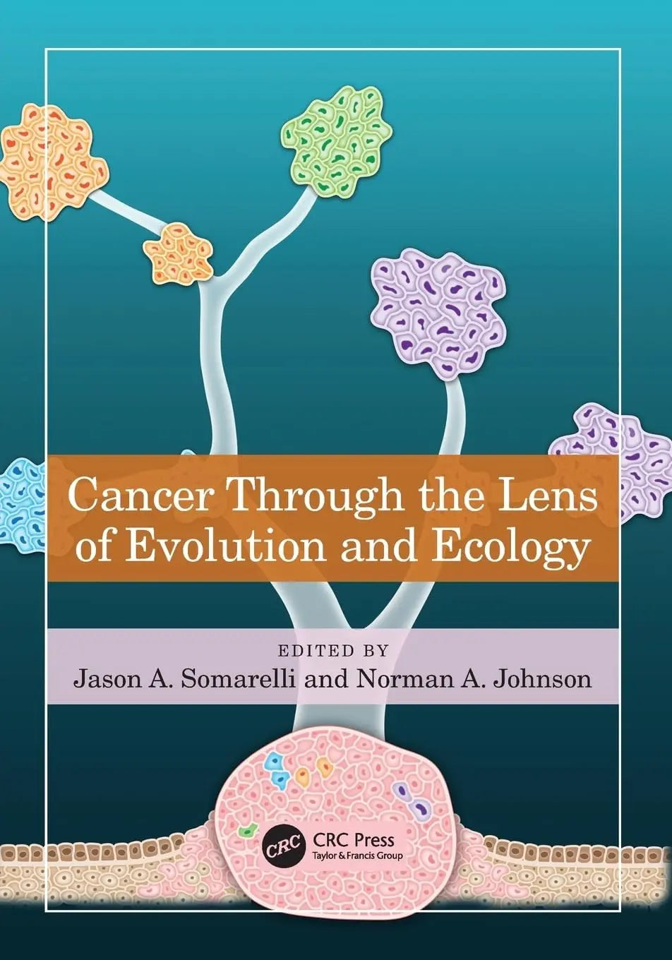 Cancer Through the Lens of Evolution and Ecology by Jason A. Somarelli – book cover