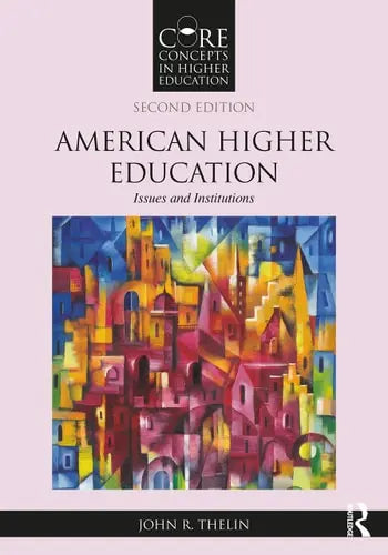 American Higher Education Issues and Institutions Routledge