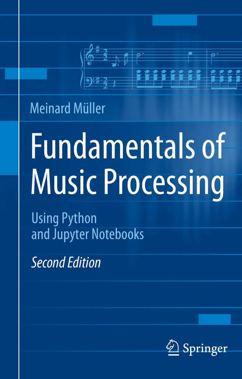 Fundamentals of Music Processing Using Python and Jupyter Notebooks by Meinard Müller