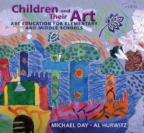 Children and Their Art: Art Education for Elementary and Middle Schools by Michael Day