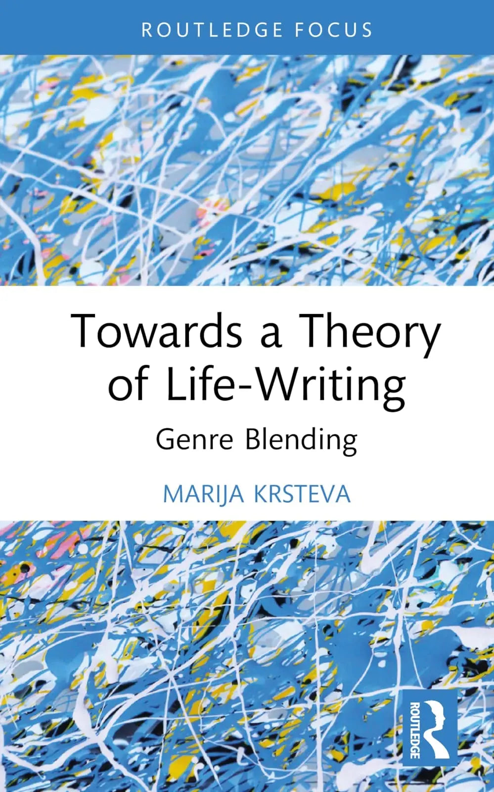 Towards a Theory of Life-writing Genre Blending by Marija Krsteva – book cover
