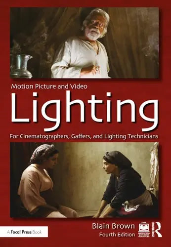Motion Picture and Video Lighting For Cinematographers, Gaffers, and Lighting Technicians Routledge/Taylor & Francis Group