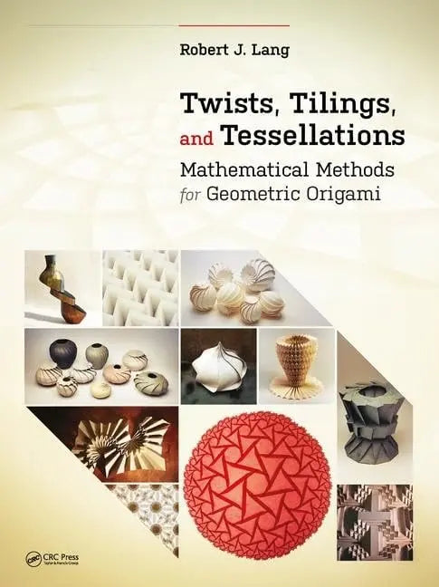 Twists, Tilings, and Tessellations Mathematical Methods for Geometric Origami by Robert J. Lang – book cover
