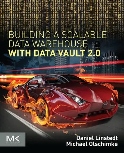 Building a Scalable Data Warehouse with Data Vault 2.0: Implementation Guide for Microsoft SQL Server 2014