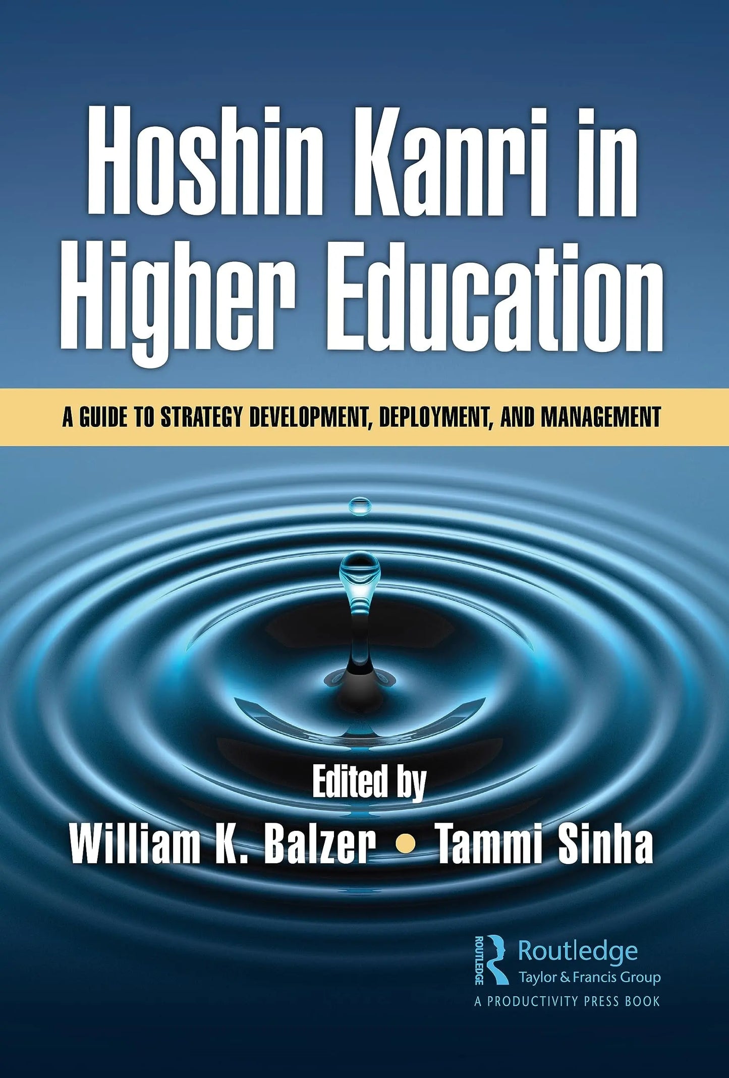 Hoshin Kanri in Higher Education A Guide to Strategy Development, Deployment, and Management by William K. – book cover