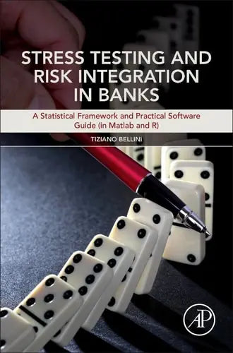 Stress Testing and Risk Integration in Banks A Statistical Framework and Practical Software Guide (in Matlab and R) Elsevier Science