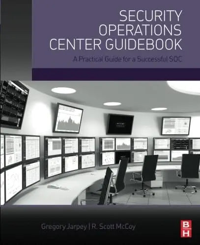 Security Operations Center Guidebook A Practical Guide for a Successful SOC Elsevier Science