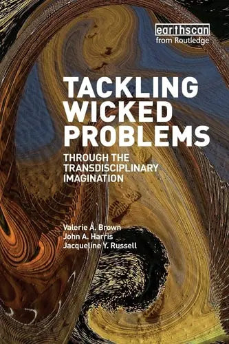 Tackling Wicked Problems Through the Transdisciplinary Imagination