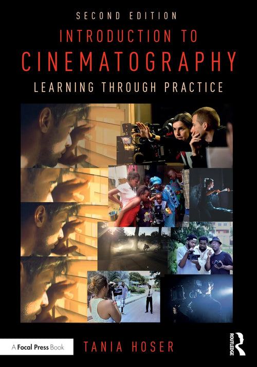 Introduction to Cinematography Learning Through Practice by Tania Hoser