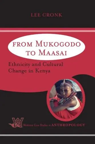 From Mukogodo To Maasai Ethnicity And Cultural Change In Kenya by Lee Cronk – book cover