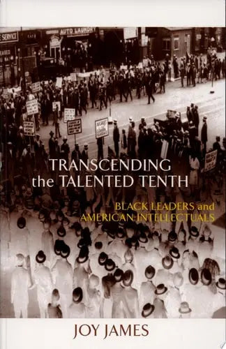 Transcending the Talented Tenth Black Leaders and American Intellectuals Psychology Press